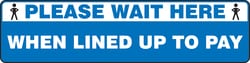 Accuform&trade;&nbsp;Floor Sign - PLEASE WAIT HERE WHEN LINED UP TO PAY (Human Symbol)