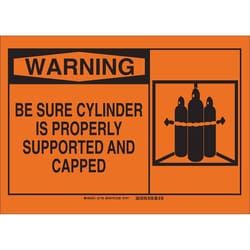 Brady™ Polystyrene Sign: WARNING: BE SURE CYLINDER IS PROPERLY SUPPORTED AND CAPPED