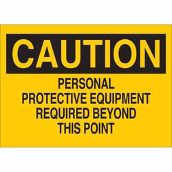 Brady&trade;&nbsp;Aluminum Sign: CAUTION - PERSONAL PROTECTIVE EQUIPMENT REQUIRED BEYOND THIS POINT