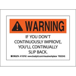 Brady™ Motivational and Improvement Signs: IF YOU DON'T CONTINUOUSLY IMPROVE, YOU'LL CONTINUALLY SLIP BACK.