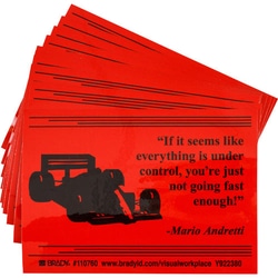 Brady™ Motivational and Improvement Labels: IF IT SEEMS LIVE EVERYTHING IS UNDER CONTROL, YOURE JUST NOT GOING FAST ENOUGH! -MARIO ANDRETTI