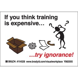 Brady Motivational Improvement Labels - Self-Sticking Polyester IF YOU THINK TRAINING IS EXPENSIVE TRY IGNORANCE! | Buy Online | Brady&trade; | Fisher Scientific