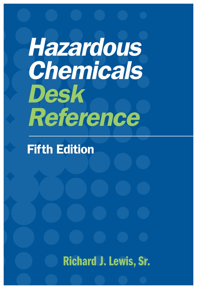 Wiley Hazardous Chemicals Desk Reference Hazardous Chemicals Desk