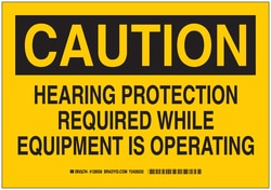 Brady&trade;&nbsp;Signs: CAUTION: HEARING PROTECTION REQUIRED WHILE EQUIPMENT IS OPERATING
