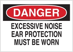 Brady™ Signs: DANGER: EXCESSIVE NOISE EAR PROTECTION MUST BE WORN