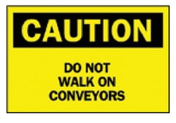 Brady™ Caution: Do Not Walk On Conveyors' Sign